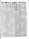 Morning Advertiser Tuesday 20 July 1858 Page 1