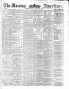 Morning Advertiser Friday 06 August 1858 Page 1