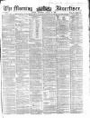 Morning Advertiser Thursday 12 August 1858 Page 1
