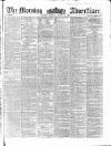 Morning Advertiser Monday 23 August 1858 Page 1