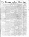 Morning Advertiser Tuesday 31 August 1858 Page 1