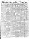 Morning Advertiser Thursday 04 November 1858 Page 1
