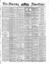 Morning Advertiser Monday 08 November 1858 Page 1