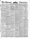Morning Advertiser Tuesday 09 November 1858 Page 1