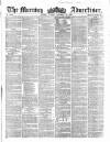 Morning Advertiser Tuesday 16 November 1858 Page 1