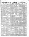 Morning Advertiser Monday 06 December 1858 Page 1