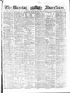 Morning Advertiser Thursday 09 December 1858 Page 1