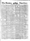 Morning Advertiser Friday 10 December 1858 Page 1
