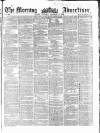 Morning Advertiser Saturday 18 December 1858 Page 1