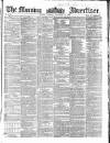 Morning Advertiser Tuesday 21 December 1858 Page 1