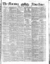 Morning Advertiser Thursday 30 December 1858 Page 1