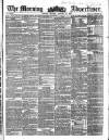 Morning Advertiser Monday 31 January 1859 Page 1