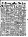 Morning Advertiser Saturday 19 February 1859 Page 1