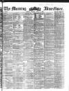 Morning Advertiser Monday 11 April 1859 Page 1