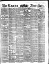 Morning Advertiser Tuesday 10 May 1859 Page 1