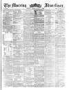 Morning Advertiser Friday 05 August 1859 Page 1
