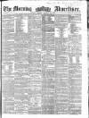 Morning Advertiser Monday 10 October 1859 Page 1