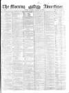 Morning Advertiser Tuesday 18 October 1859 Page 1