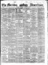 Morning Advertiser Saturday 22 October 1859 Page 1