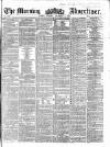 Morning Advertiser Tuesday 06 December 1859 Page 1
