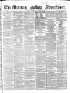 Morning Advertiser Saturday 07 January 1860 Page 1
