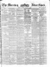 Morning Advertiser Monday 09 January 1860 Page 1