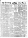 Morning Advertiser Friday 03 February 1860 Page 1