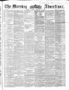 Morning Advertiser Monday 13 February 1860 Page 1