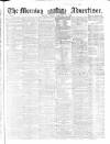 Morning Advertiser Friday 17 February 1860 Page 1
