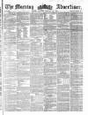 Morning Advertiser Saturday 25 February 1860 Page 1