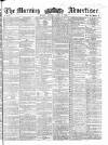 Morning Advertiser Monday 16 April 1860 Page 1