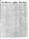 Morning Advertiser Wednesday 25 April 1860 Page 1