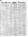 Morning Advertiser Friday 11 May 1860 Page 1