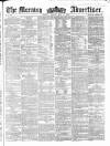 Morning Advertiser Monday 14 May 1860 Page 1