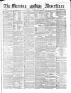 Morning Advertiser Saturday 19 May 1860 Page 1
