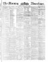 Morning Advertiser Friday 01 June 1860 Page 1