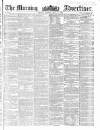 Morning Advertiser Monday 11 June 1860 Page 1