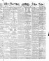 Morning Advertiser Friday 29 June 1860 Page 1
