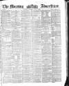 Morning Advertiser Saturday 07 July 1860 Page 1