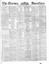 Morning Advertiser Tuesday 31 July 1860 Page 1