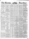 Morning Advertiser Monday 06 August 1860 Page 1
