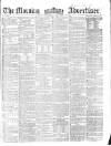 Morning Advertiser Wednesday 12 September 1860 Page 1