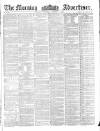 Morning Advertiser Thursday 04 October 1860 Page 1