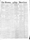 Morning Advertiser Tuesday 09 October 1860 Page 1