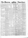 Morning Advertiser Saturday 20 October 1860 Page 1