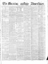 Morning Advertiser Tuesday 23 October 1860 Page 1