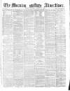 Morning Advertiser Saturday 27 October 1860 Page 1