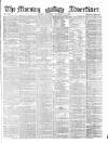 Morning Advertiser Saturday 10 November 1860 Page 1