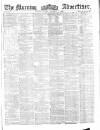 Morning Advertiser Monday 03 December 1860 Page 1