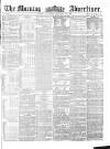 Morning Advertiser Wednesday 12 December 1860 Page 1